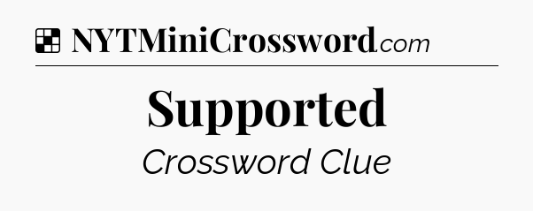 Solution: Supported - NYT Crossword