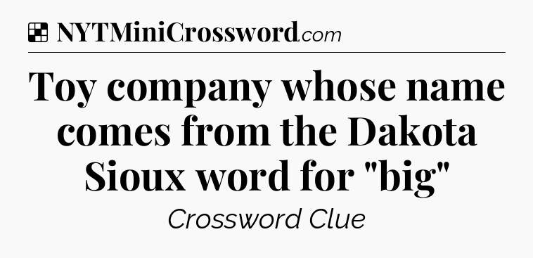 Solution: Toy company whose name comes from the Dakota Sioux word for 