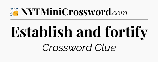 Establish and fortify - 7 Little Words