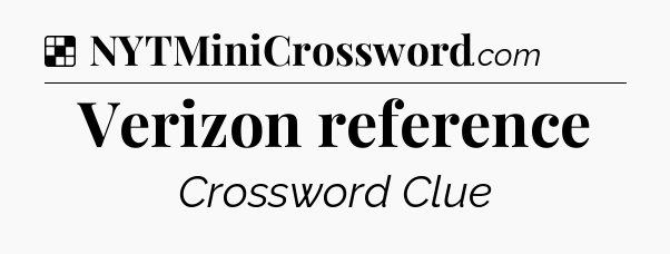 Solution: Verizon reference - NYT Crossword