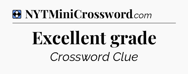 Solution: Excellent grade - NYT Mini Crossword