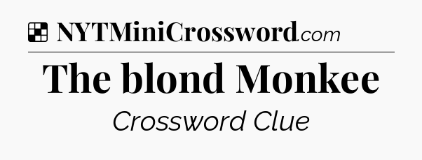 Solution: The blond Monkee - NYT Crossword