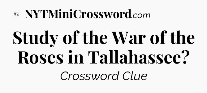 Study of the War of the Roses in Tallahassee - WSJ Crossword