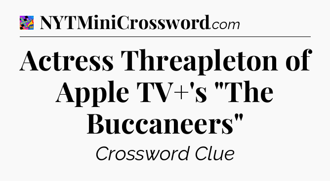 Actress Threapleton of Apple TV+'s 