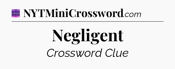 Negligent - Thomas Joseph Crossword