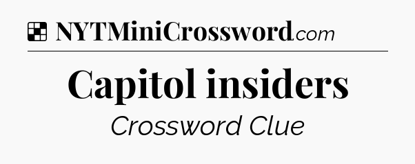 Solution: Capitol insiders - NYT Crossword