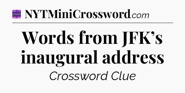 Words from JFK’s inaugural address - Thomas Joseph Crossword