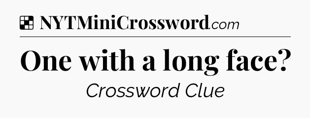 Solution: One with a long face - NYT Crossword