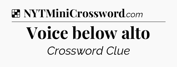 Solution: Voice below alto - NYT Crossword