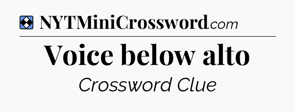 Solution: Voice below alto - NYT Mini Crossword
