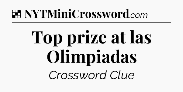 Solution: Top prize at las Olimpiadas - NYT Crossword