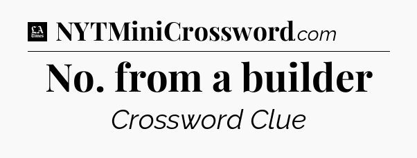 No. from a builder - LA Times Crossword