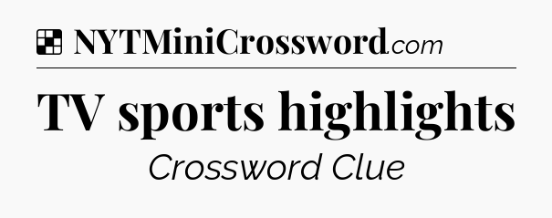 Solution: TV sports highlights - NYT Crossword