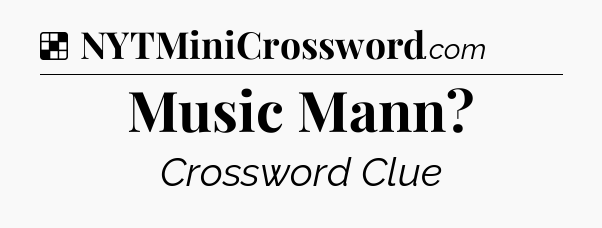 Solution: Music Mann - NYT Crossword