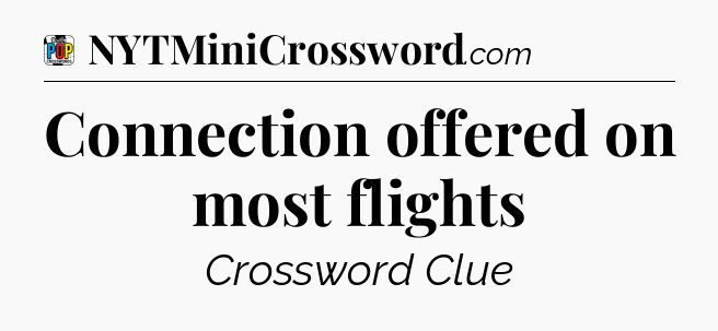 Connection offered on most flights Crossword Clue