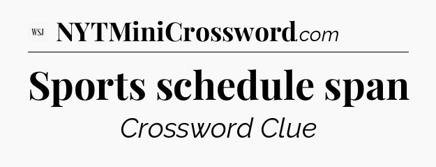 Sports schedule span - WSJ Crossword