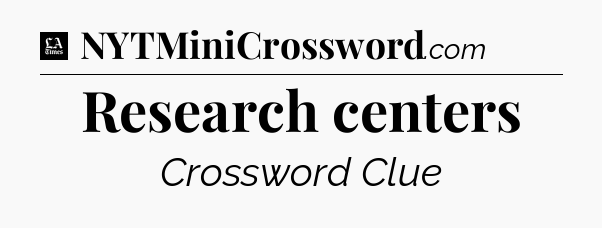 Research centers - LA Times Crossword