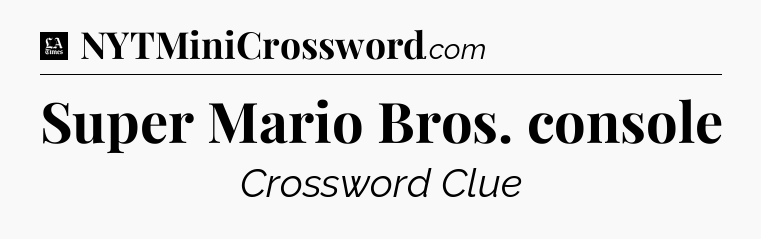 Super Mario Bros. console - LA Times Crossword