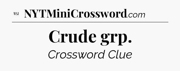 Crude grp - WSJ Crossword