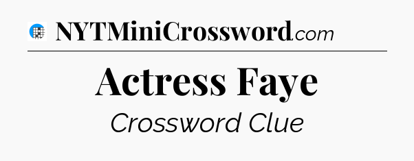 Actress Faye Crossword Clue