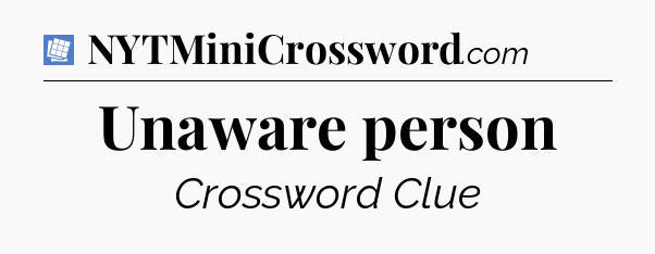 Unaware person Puzzle Page Crossword Clue