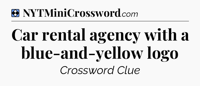 Solution: Car rental agency with a blue-and-yellow logo - NYT Mini Crossword
