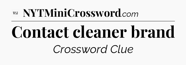 Contact cleaner brand - WSJ Crossword
