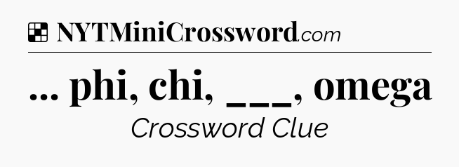 Solution: ... phi, chi, ___, omega - NYT Crossword