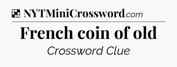 Solution: French coin of old - NYT Crossword