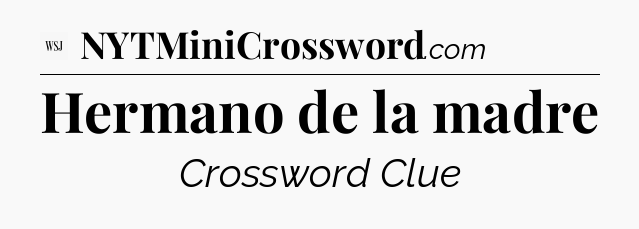 Hermano de la madre - WSJ Crossword