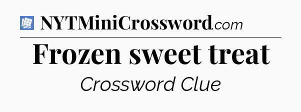 Frozen sweet treat Puzzle Page Crossword Clue