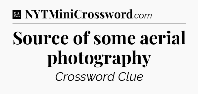 Source of some aerial photography - LA Times Crossword