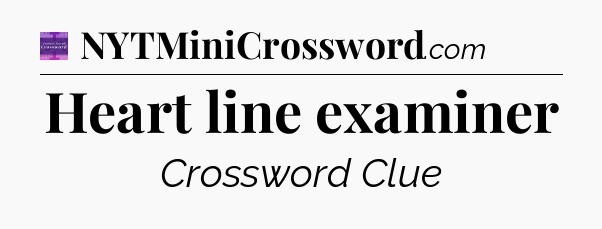 Heart line examiner - Thomas Joseph Crossword
