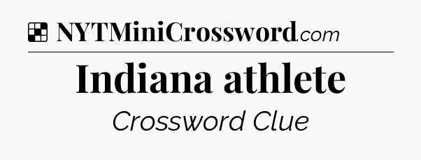 Solution: Indiana athlete - NYT Crossword