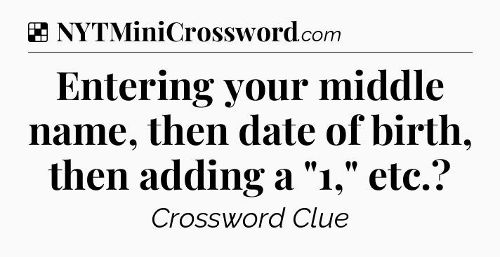 Solution: Entering your middle name, then date of birth, then adding a 