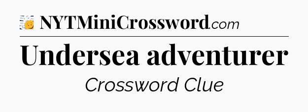 Undersea adventurer - 7 Little Words