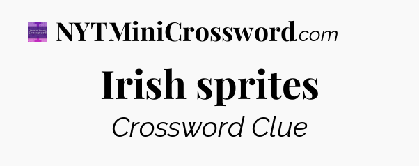 Irish sprites - Thomas Joseph Crossword