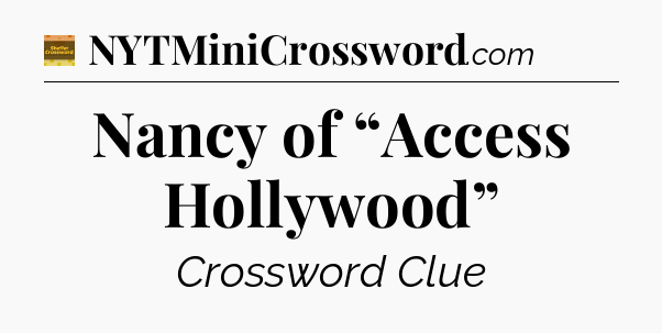 Nancy of “Access Hollywood” - Eugene Sheffer Crossword