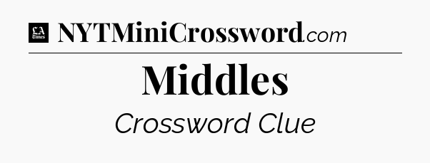 Middles - LA Times Crossword