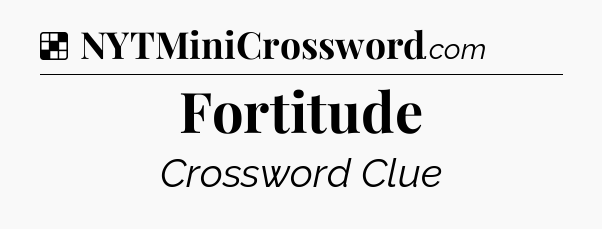 Solution: Fortitude - NYT Crossword