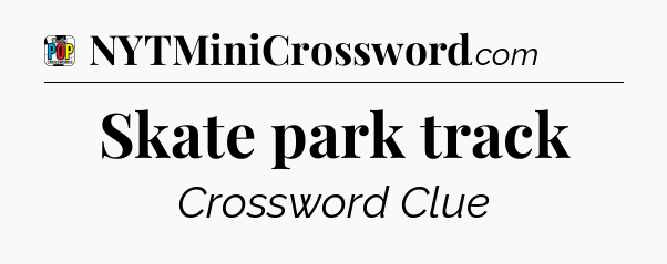Skate park track Crossword Clue