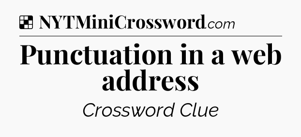 Solution: Punctuation in a web address - NYT Crossword