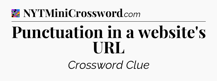Punctuation in a website's URL Crossword Clue