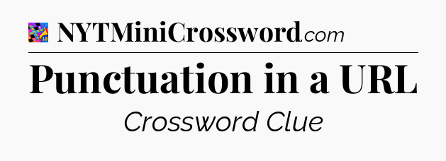 Punctuation in a URL Crossword Clue
