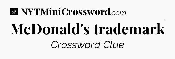 McDonald's trademark - LA Times Crossword
