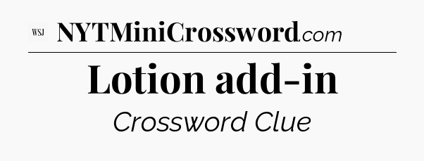 Lotion add-in - WSJ Crossword