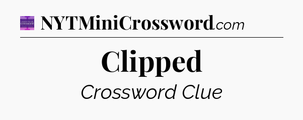 Clipped - Thomas Joseph Crossword