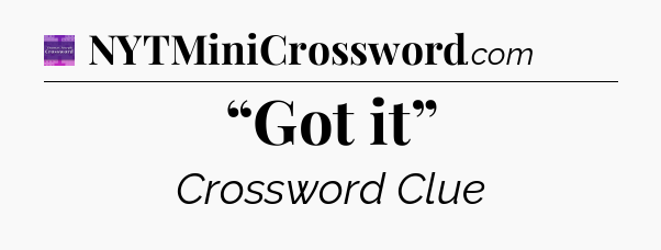 “Got it” - Thomas Joseph Crossword