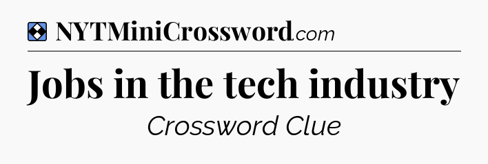 Solution: Jobs in the tech industry - NYT Mini Crossword