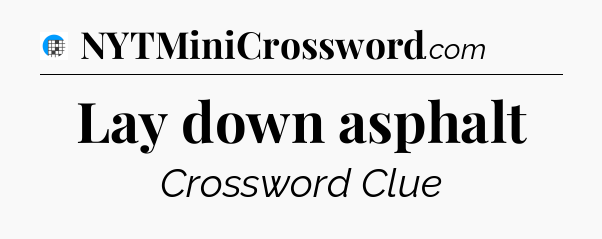 Lay down asphalt Crossword Clue